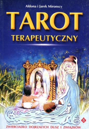 Okładka: Aldona Mironski - Tarot terapeutyczny. Zwierciadło dojrzałych dusz i związków