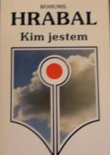 Okładka: Bohumil Hrabal - Kim jestem?