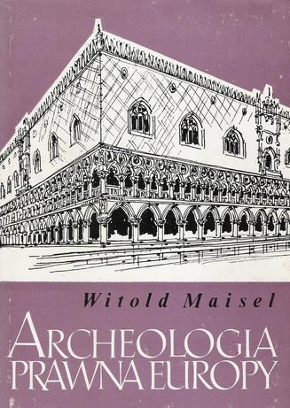 Okładka: Witold Maisel - Archeologia prawna Europy
