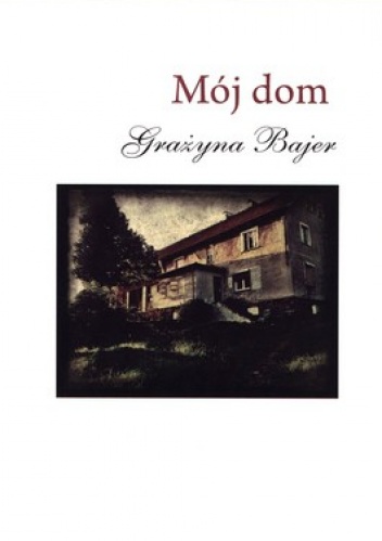Okładka: Grażyna Bajer - Mój dom