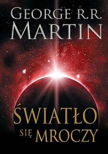 Okładka: George R.R. Martin - Światło się mroczy