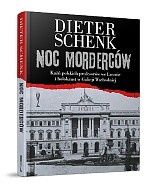 Okładka: Dieter Schenk - Noc morderców. Kaźń polskich profesorów we Lwowie i holokaust w Galicji Wschodniej