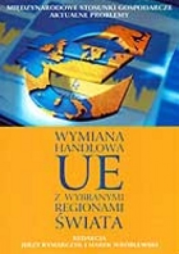 Okładka: Marek Wróblewski - Wymiana handlowa UE z wybranymi regionami świata