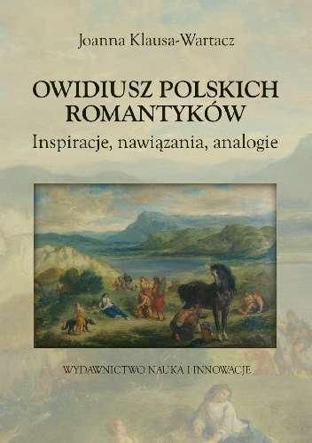 Okładka: Joanna Klausa-Wartacz - Owidiusz polskich romantyków. Inspiracje, nawiązania, analogie