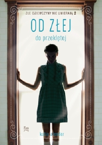 Okładka: Katie Alender - Od złej do przeklętej