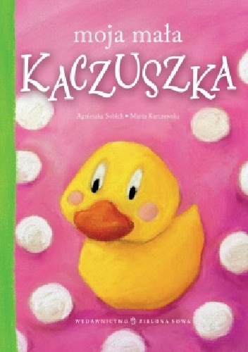 Okładka: Agnieszka Sobich - Moja mała kaczuszka