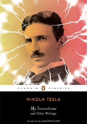 Okładka: Nikola Tesla - My Inventions and Other Writings