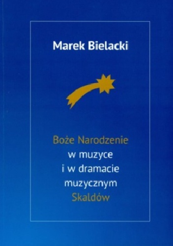 Okładka: Marek Bielacki - Boże Narodzenie w muzyce i w dramacie muzycznym Skaldów