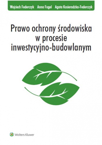Okładka: Anna Fogel - Prawo ochrony środowiska w procesie inwestycyjno-budowlanym