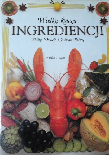 Okładka: Philip Dowell - Wielka księga ingrediencji