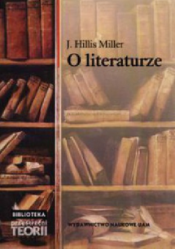 Okładka: Joseph Hillis Miller - O literaturze