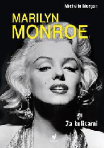 Okładka: Michelle Morgan - Marilyn Monroe. Za kulisami