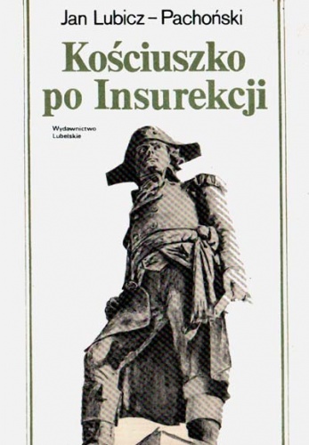 Okładka: Jan Lubicz-Pachoński - Kościuszko po Insurekcji