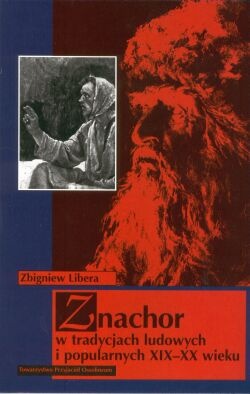 Okładka: Zbigniew Libera - Znachor w tradycjach ludowych i popularnych XIX-XX wieku