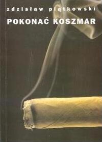 Okładka: Zdzisław Piątkowski - Pokonać koszmar
