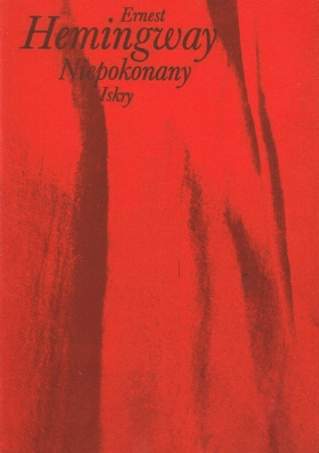 Okładka: Ernest Hemingway - Niepokonany i inne opowiadania