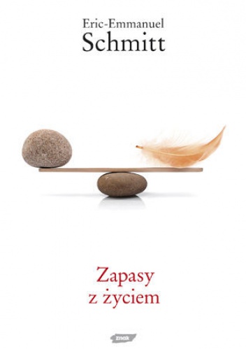 Okładka: Éric-Emmanuel Schmitt - Zapasy z życiem