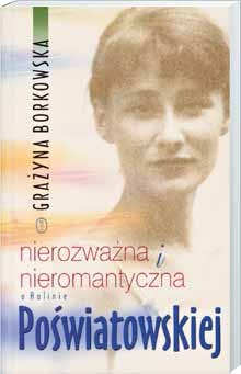 Okładka: Grażyna Borkowska - Nierozważna i nieromantyczna. O Halinie Poświatowskiej