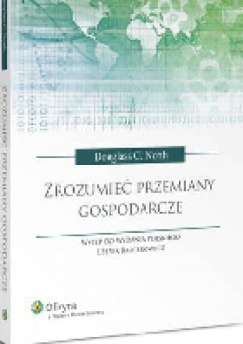 Okładka: Douglass C. North - Zrozumieć przemiany gospodarcze