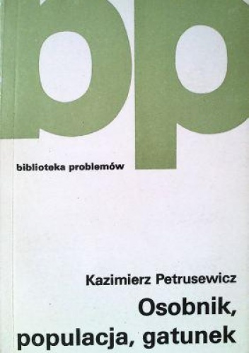 Okładka: Kazimierz Petrusewicz - Osobnik, populacja, gatunek