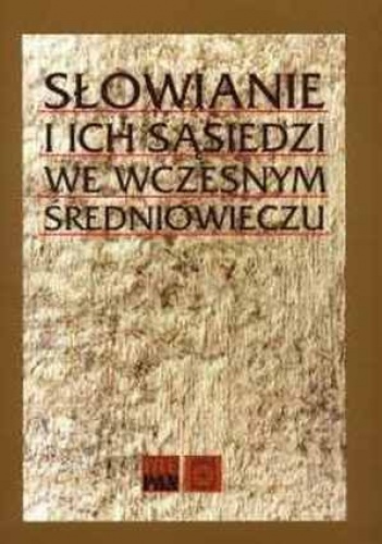 Okładka: Hanna Kóčka-Krenz - Słowianie i ich sąsiedzi we wczesnym średniowieczu