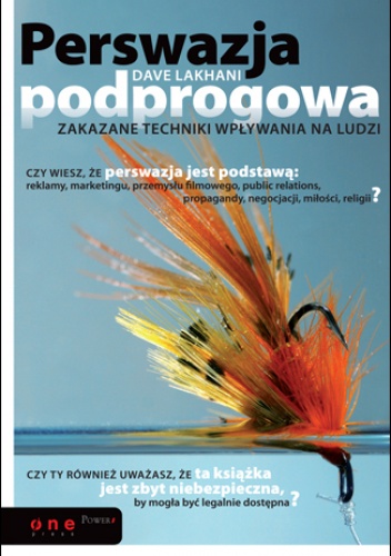 Okładka: Dave Lakhani - Perswazja podprogowa. Zakazane techniki wpływania na ludzi