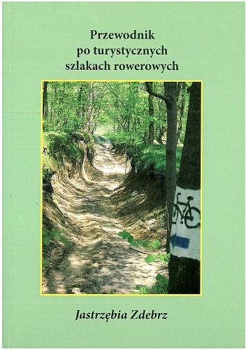 Okładka: Andrzej Czacharowski - Przewodnik po turystycznych szlakach rowerowych. Jastrzębia Zdebrz