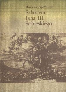 Okładka: Wojciech Fijałkowski - Szlakiem Jana III Sobieskiego