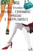Okładka: Lucia Etxebarría - Miłość, ciekawość, prozac i wątpliwości