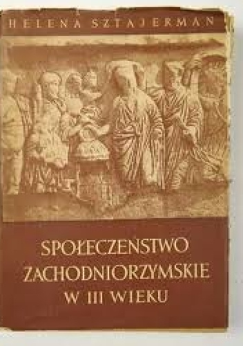 Okładka: Helena Sztajerman - Społeczeństwo zachodniorzymskie w III wieku