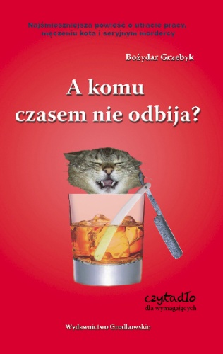 Okładka: Bożydar Grzebyk - A komu czasem nie odbija?