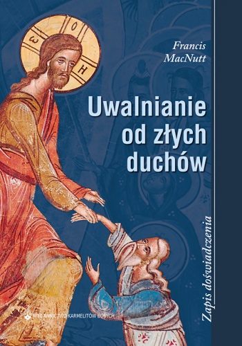 Okładka: Francis MacNutt - Uwalnianie od złych duchów. Zapis doświadczenia