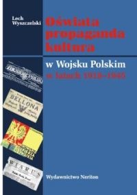 Okładka: Lech Wyszczelski - Oświata propaganda kultura w Wojsku Polskim w latach 1918 - 1945