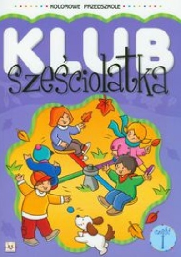Okładka: Agnieszka Bator - Klub sześciolatka. Część 1