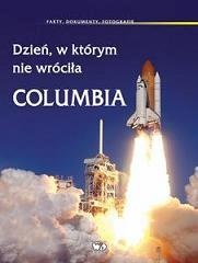 Okładka: Tomas Pribyl - Dzień, w którym nie wróciła Columbia : fakty, dokumenty, fotografie