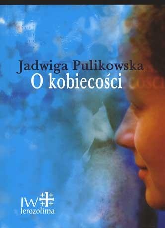 Okładka: Jadwiga Pulikowska - O kobiecości