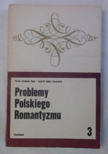 Okładka: Maria Żmigrodzka-Wolska - Problemy polskiego romantyzmu. Seria 3