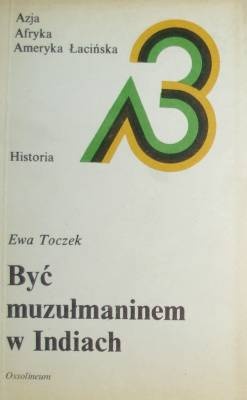 Okładka: Ewa Toczek - Być muzułmaninem w Indiach