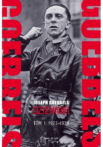 Okładka: Joseph Goebbels - Goebbels. Dzienniki. Tom 1: 1923-1939
