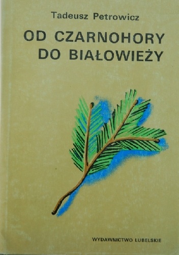 Okładka: Tadeusz Petrowicz - Od Czarnohory do Białowieży