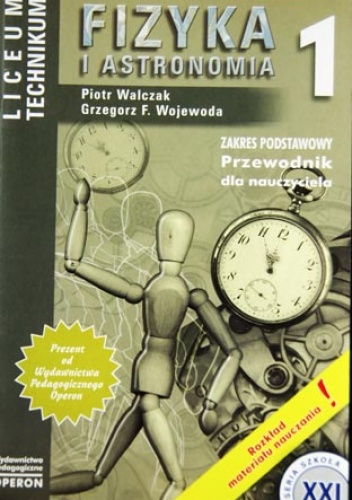 Okładka: Grzegorz F. Wojewoda - Fizyka i astronomia - przewodnik dla nauczyciela liceum ogólnokształcącego, liceum profilowanego i technikum