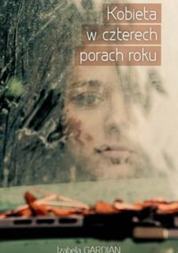 Okładka: Izabela Gardian - Kobieta w czterech porach roku