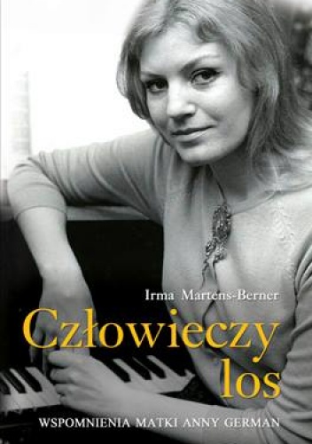 Okładka: Irma Martens-Berner - Człowieczy los. Wspomnienia matki Anny German