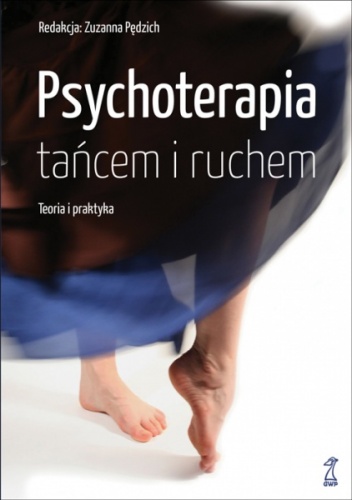 Okładka: Zuzanna Pędzich - Psychoterapia tańcem i ruchem. Teoria i praktyka