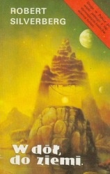 Okładka: Robert Silverberg - W dół, do ziemi