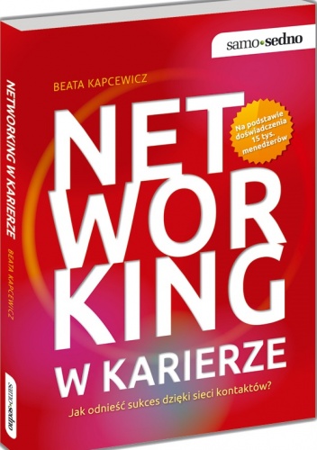 Okładka: Beata Kapcewicz - Networking w karierze. Jak odnieść sukces dzięki sieci kontaktów?