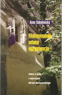 Okładka: Anna Sobolewska - Maksymalnie udana egzystencja. Szkice o życiu i twórczości Mirona Białoszewskiego