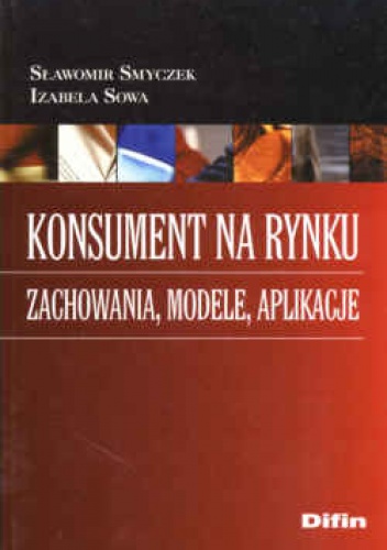 Okładka: Sławomir Smyczek - Konsument na rynku. Zachowania, modele, aplikacje