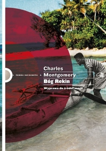Okładka: Charles Montgomery - Bóg Rekin. Wyprawa do źródeł magii