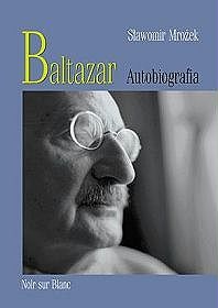 Sławomir Mrożek - Baltazar. Autobiografia